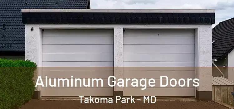  Aluminum Garage Doors Takoma Park - MD
