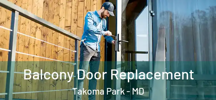  Balcony Door Replacement Takoma Park - MD