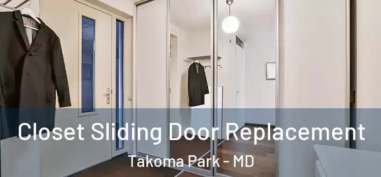  Closet Sliding Door Replacement Takoma Park - MD