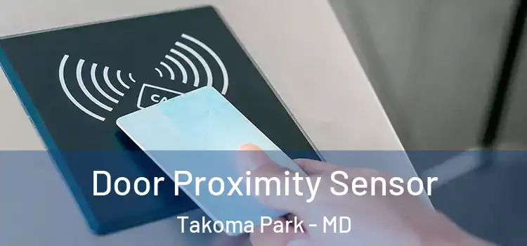 Door Proximity Sensor Takoma Park - MD