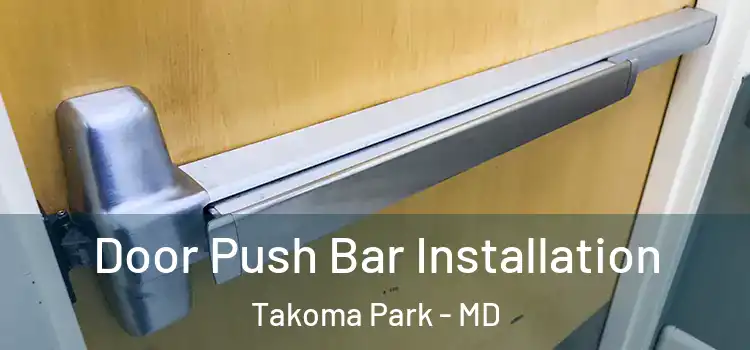  Door Push Bar Installation Takoma Park - MD
