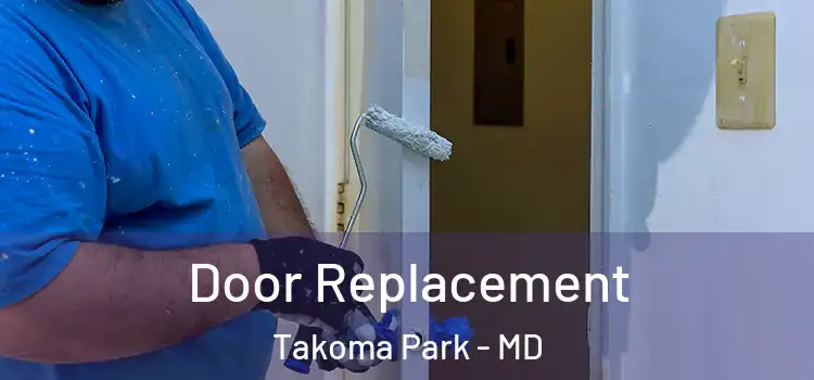  Door Replacement Takoma Park - MD