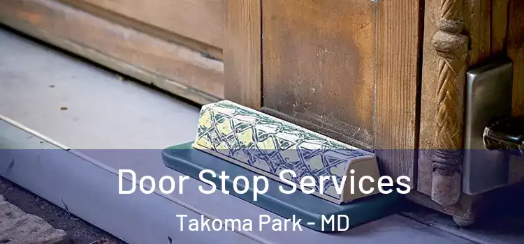 Door Stop Services Takoma Park - MD