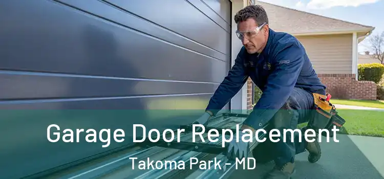  Garage Door Replacement Takoma Park - MD