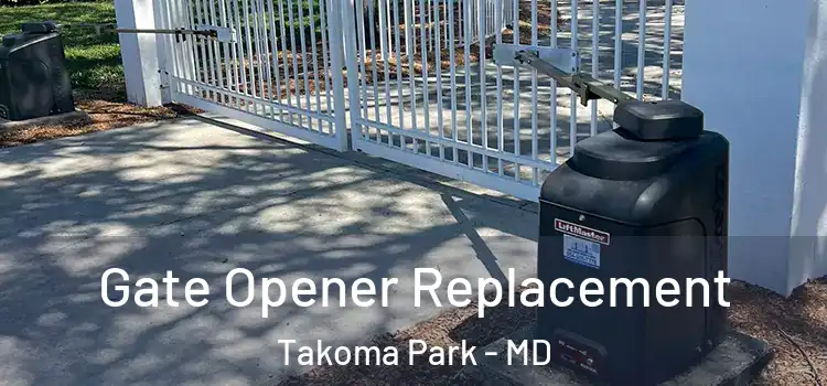 Gate Opener Replacement Takoma Park - MD