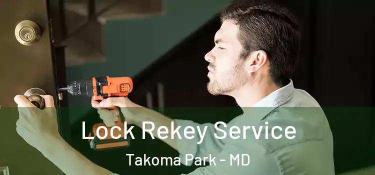  Lock Rekey Service Takoma Park - MD