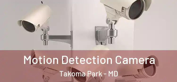  Motion Detection Camera Takoma Park - MD