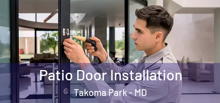  Patio Door Installation Takoma Park - MD