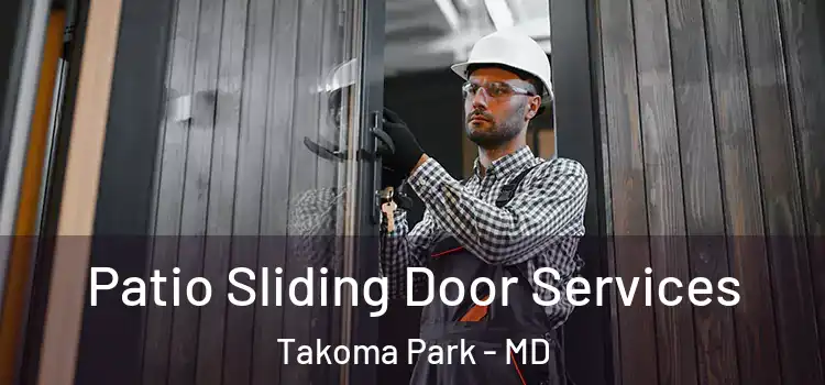 Patio Sliding Door Services Takoma Park - MD