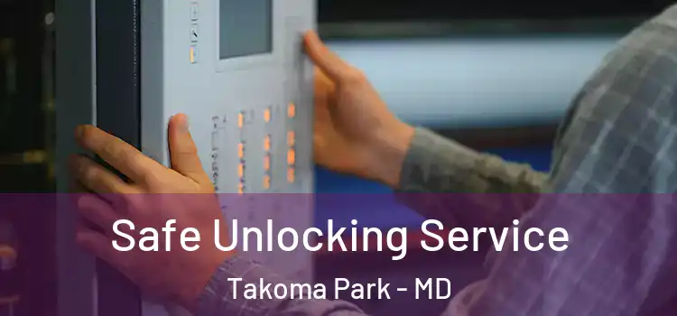  Safe Unlocking Service Takoma Park - MD
